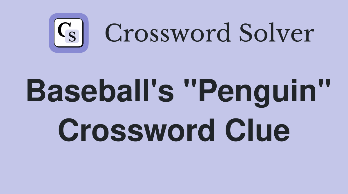 Baseball's "Penguin" Crossword Clue