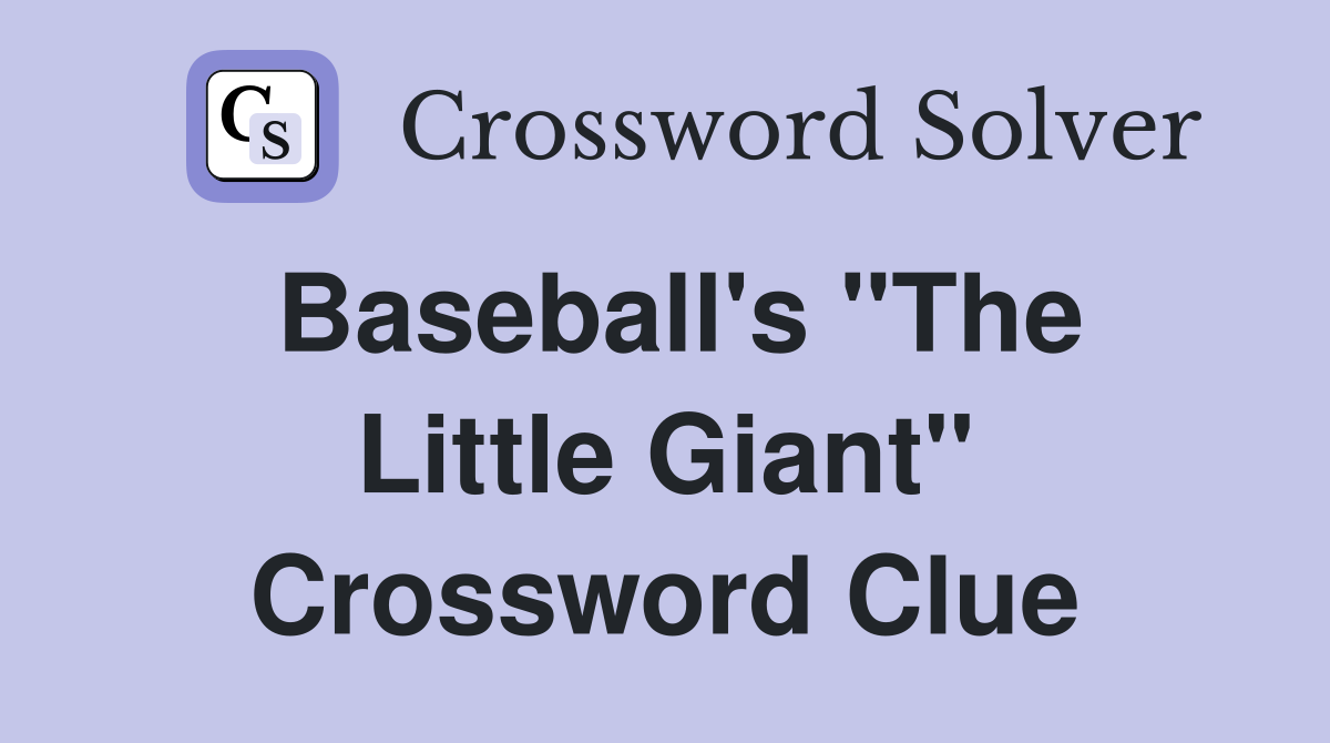 Baseball's "The Little Giant" Crossword Clue