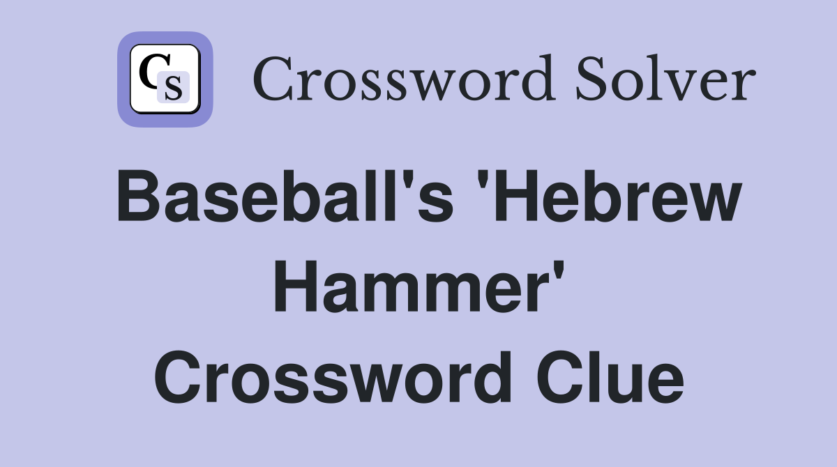 Baseball's 'Hebrew Hammer' Crossword Clue