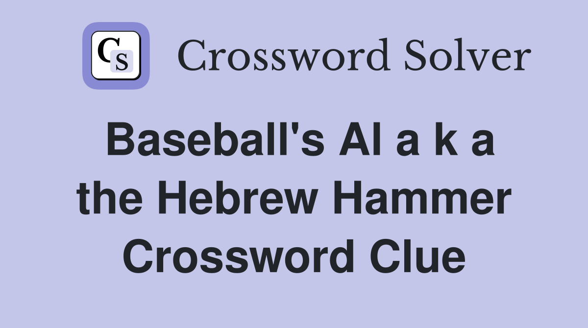 Baseball's Al a k a the Hebrew Hammer Crossword Clue
