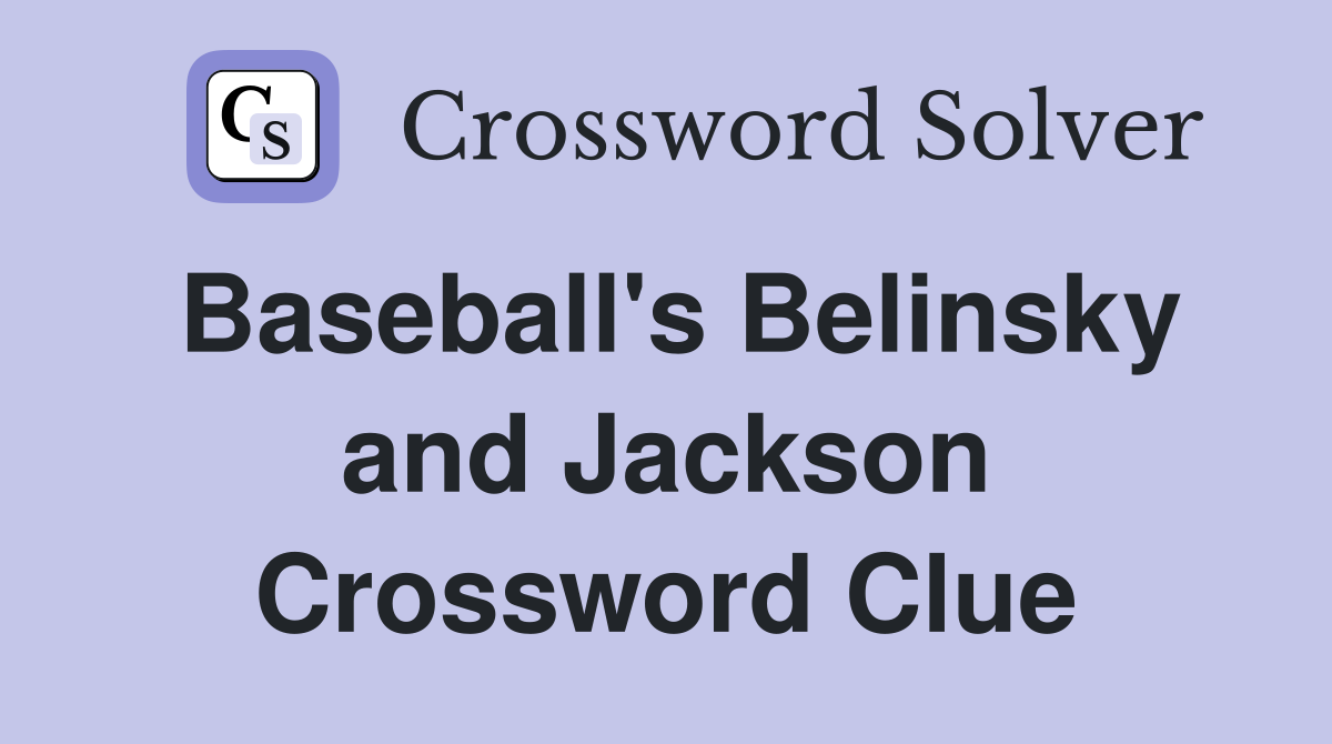 Baseball's Belinsky and Jackson Crossword Clue