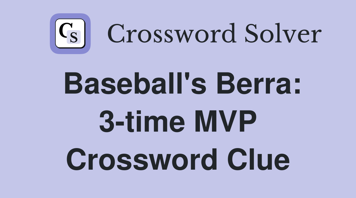 Baseball's Berra: 3-time MVP Crossword Clue