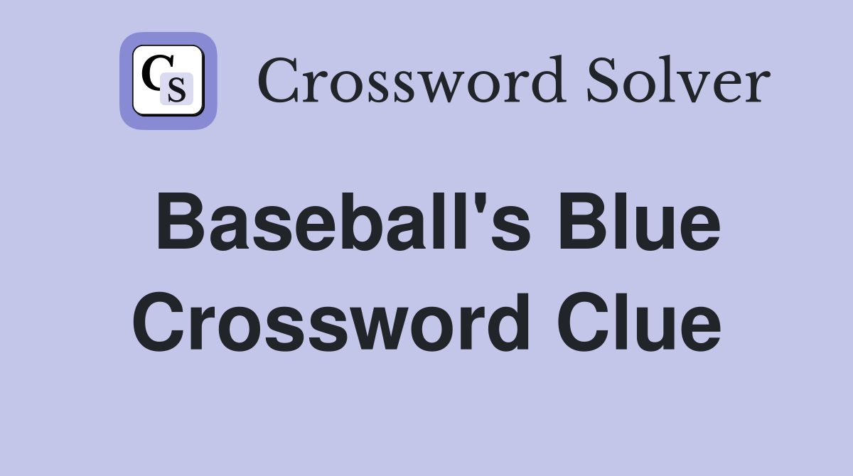 Baseball's Blue Crossword Clue