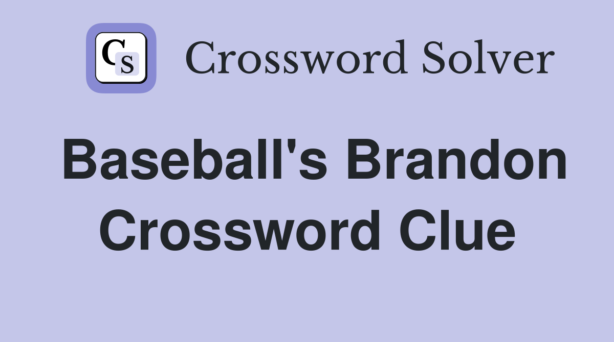 Baseball's Brandon Crossword Clue