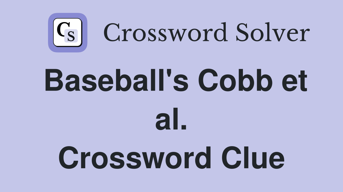 Baseball's Cobb et al. Crossword Clue