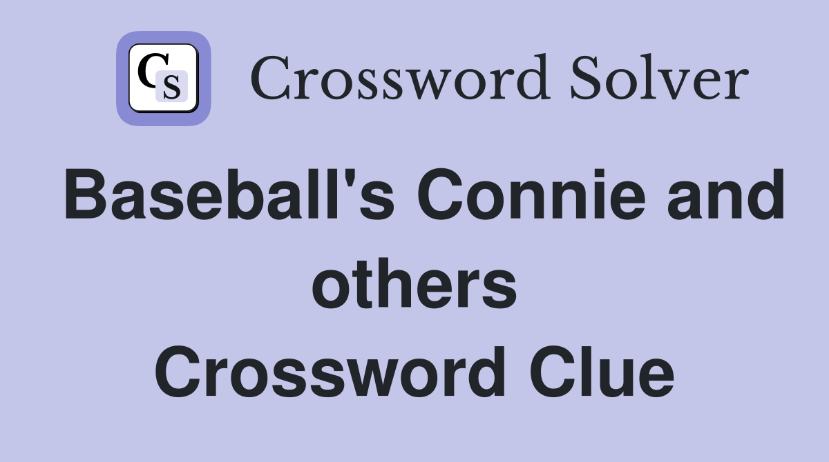 Baseball's Connie and others Crossword Clue