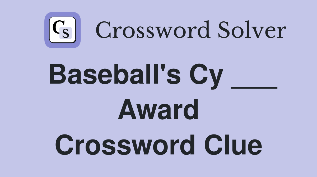 Baseball's Cy ___ Award Crossword Clue
