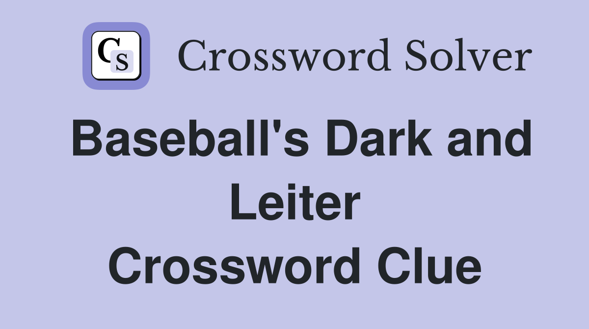 Baseball's Dark and Leiter Crossword Clue