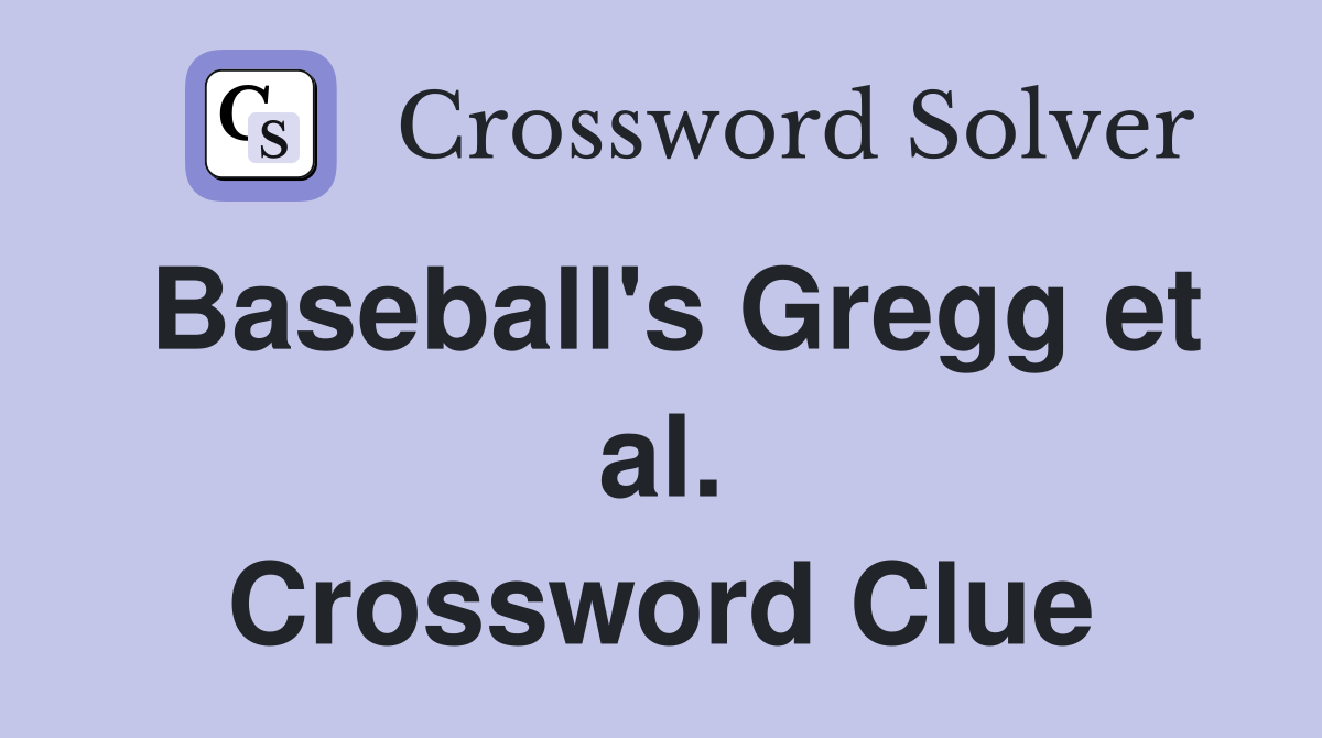 Baseball's Gregg et al. Crossword Clue