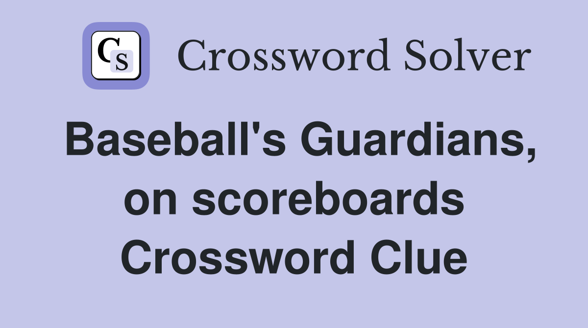 Baseball's Guardians, on scoreboards Crossword Clue