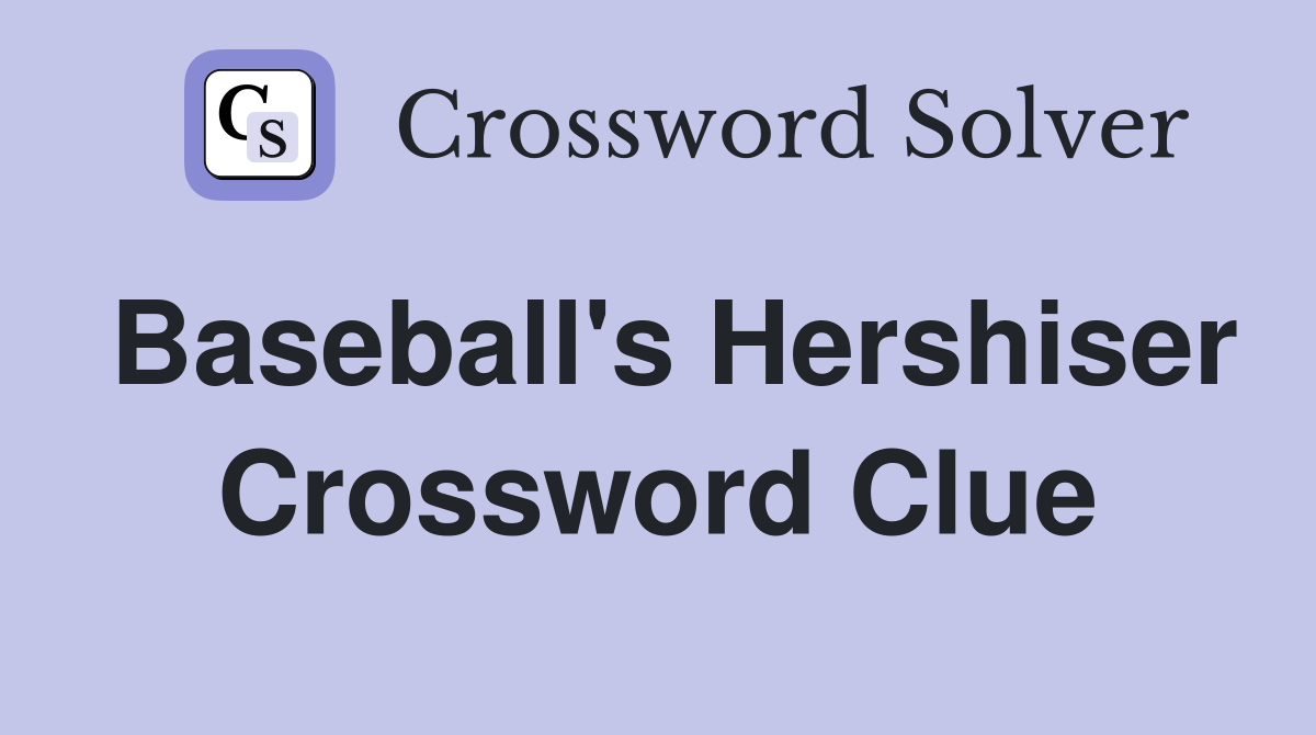 Baseball's Hershiser Crossword Clue