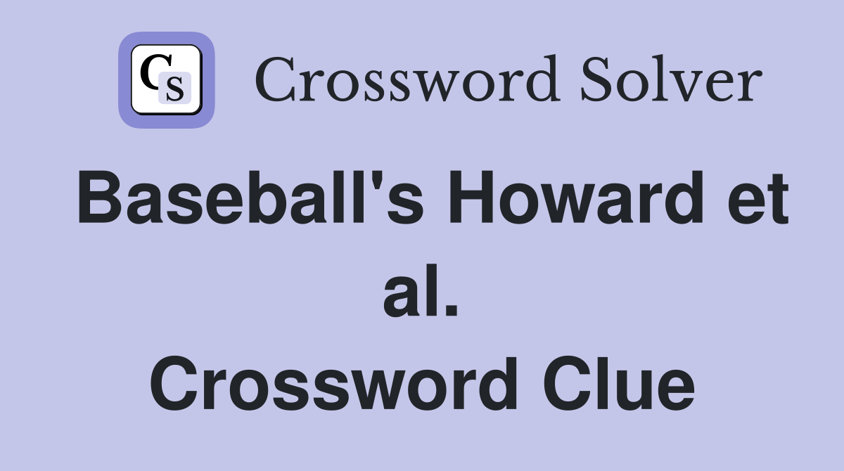 Baseball's Howard et al. Crossword Clue