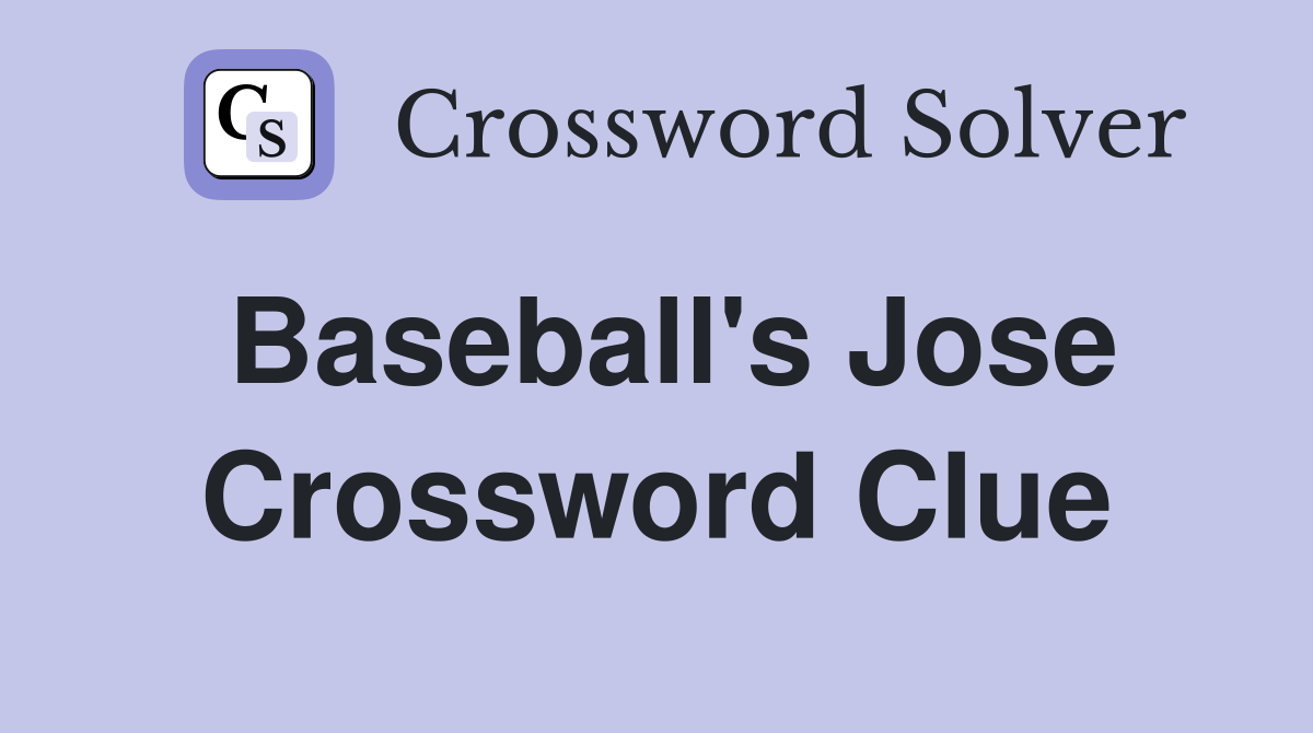 Baseball's Jose Crossword Clue