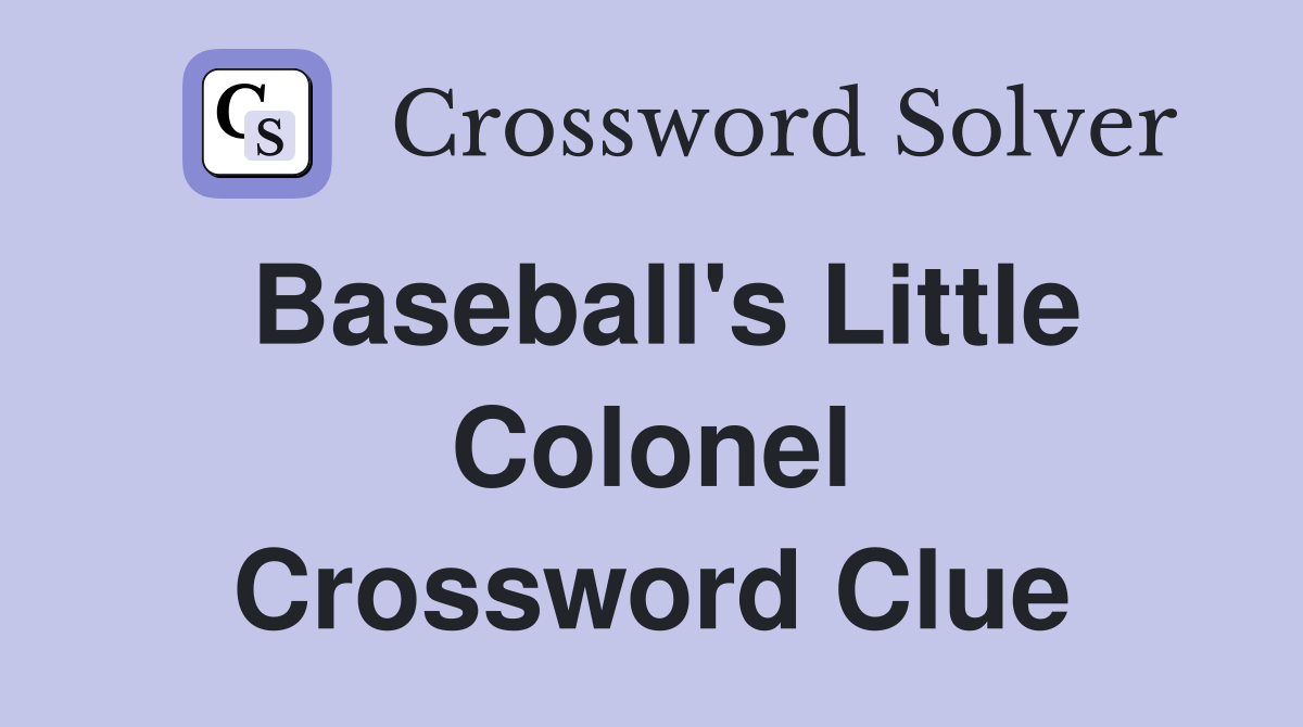 Baseball's Little Colonel Crossword Clue