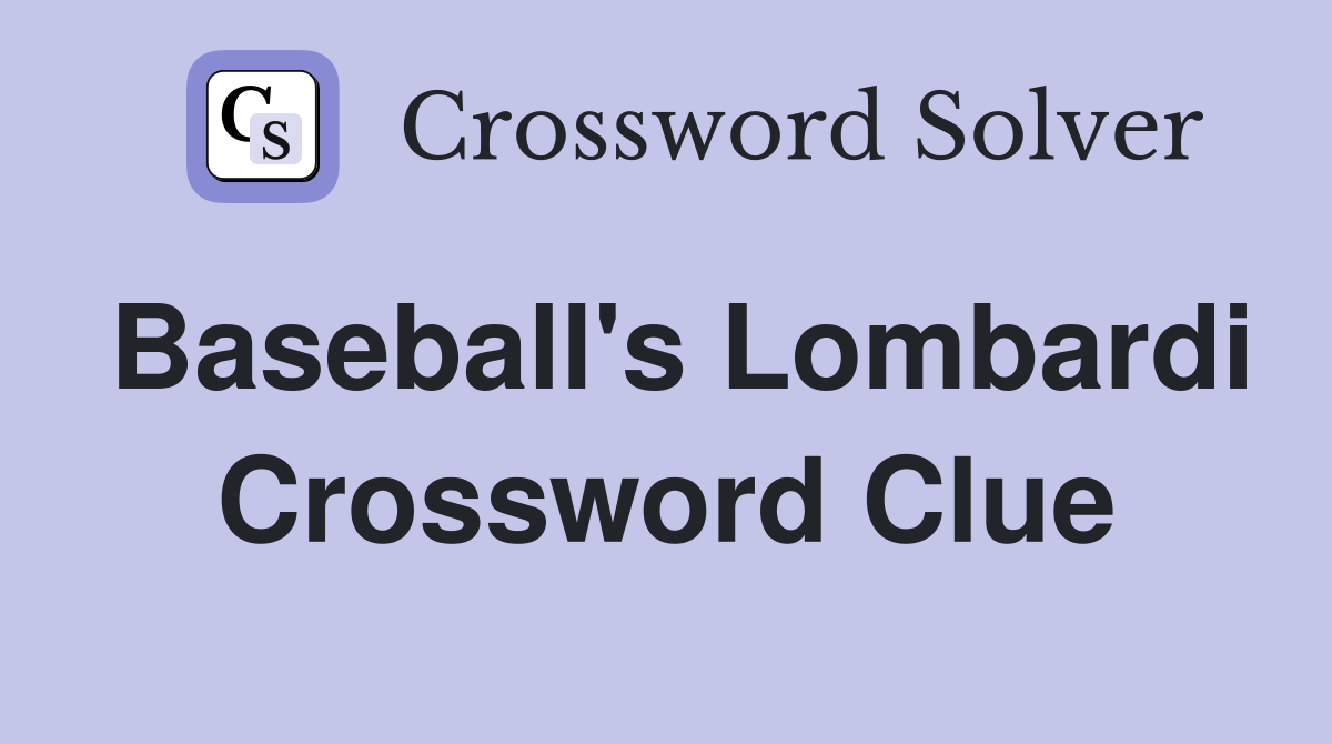 Baseball's Lombardi Crossword Clue