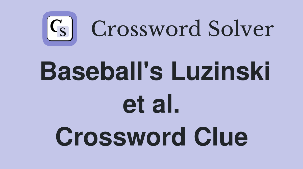 Baseball's Luzinski et al. Crossword Clue