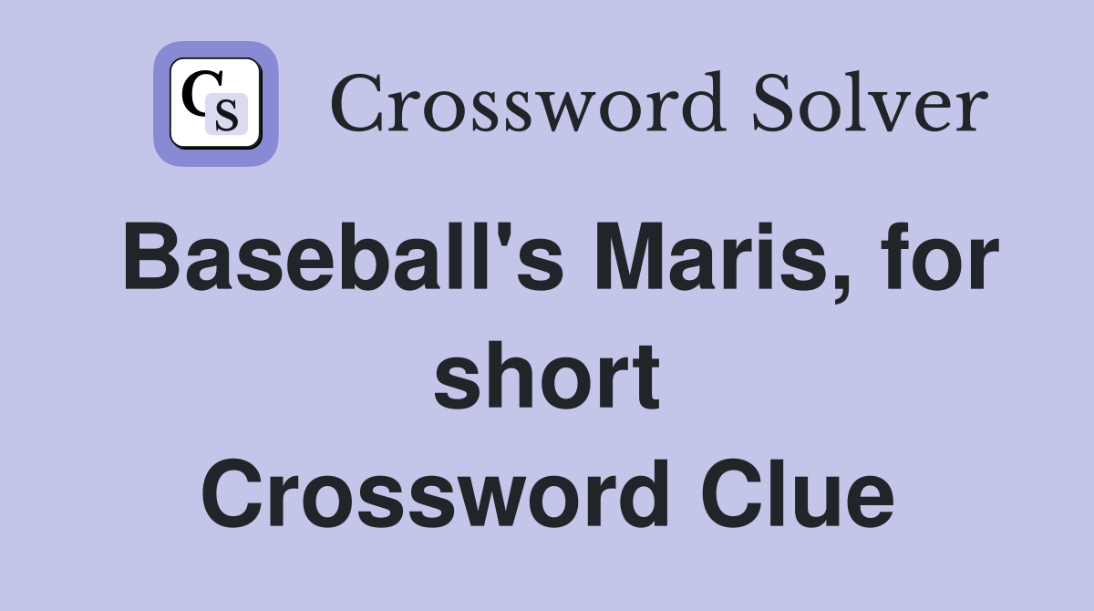 Baseball's Maris, for short Crossword Clue