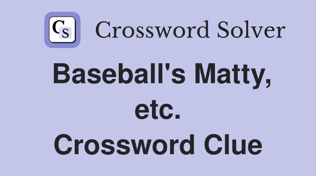 Baseball's Matty, etc. Crossword Clue