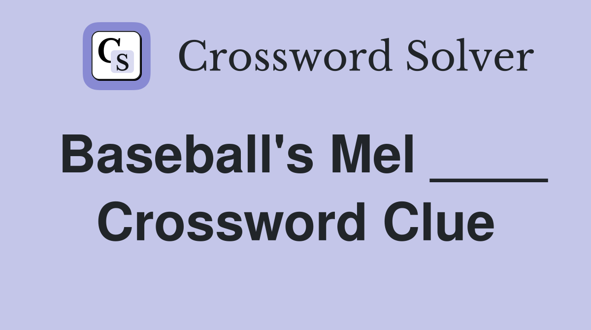 Baseball's Mel ____ Crossword Clue