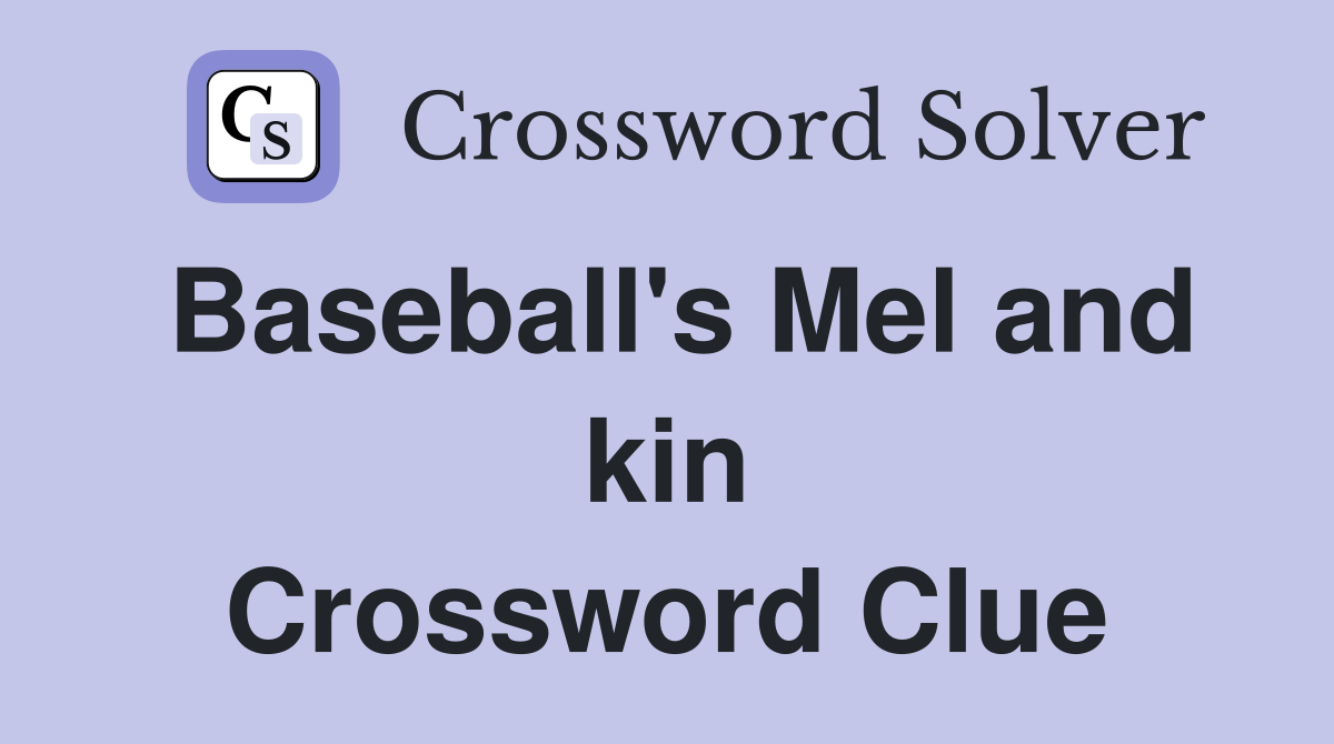 Baseball's Mel and kin Crossword Clue