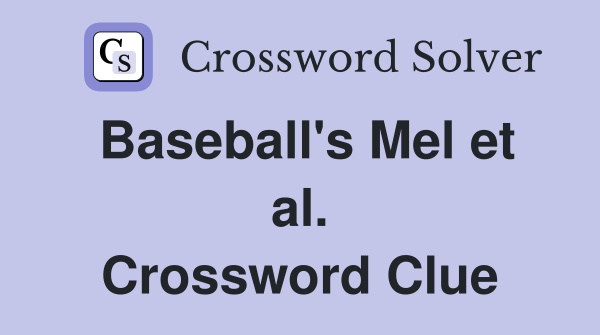 Baseball's Mel et al. Crossword Clue