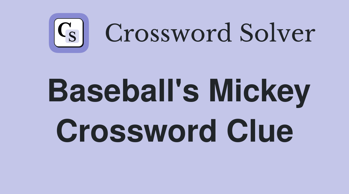 Baseball's Mickey Crossword Clue