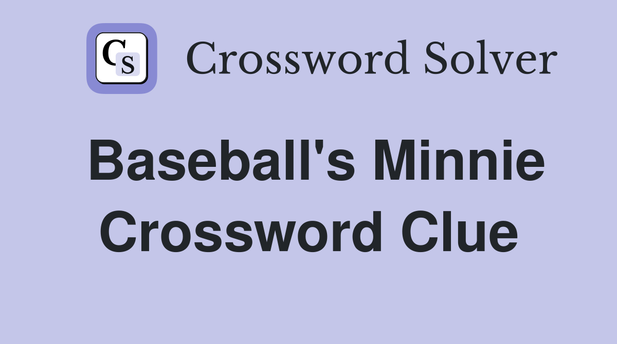Baseball's Minnie Crossword Clue