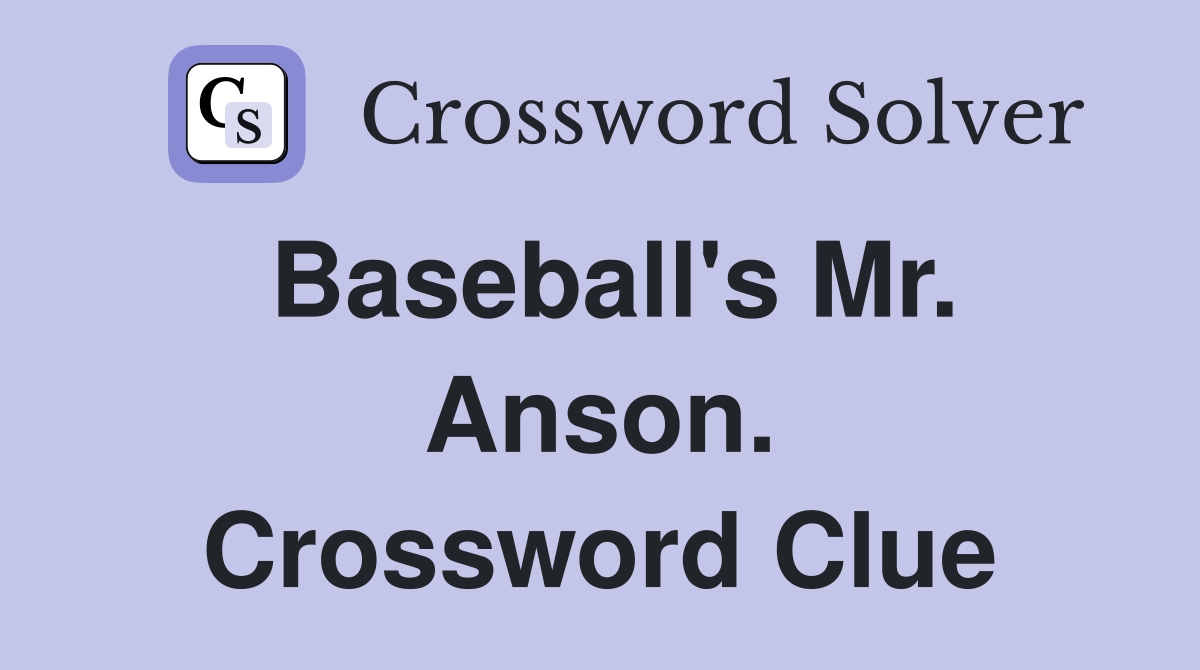 Baseball's Mr. Anson. Crossword Clue