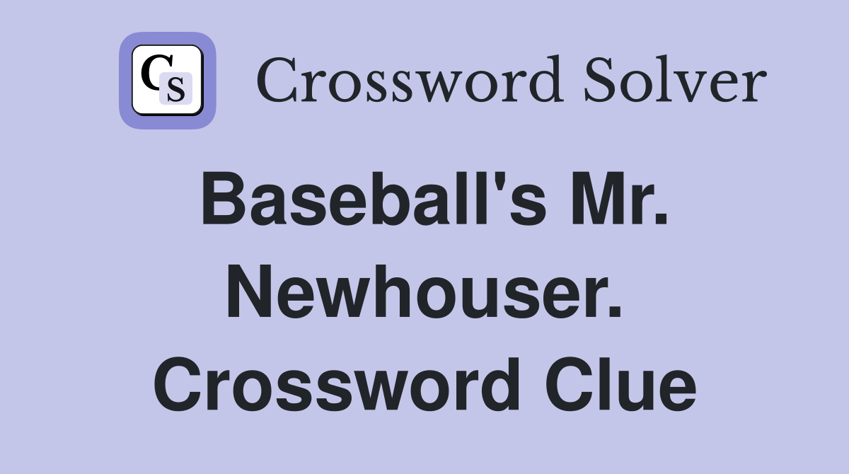 Baseball's Mr. Newhouser. Crossword Clue