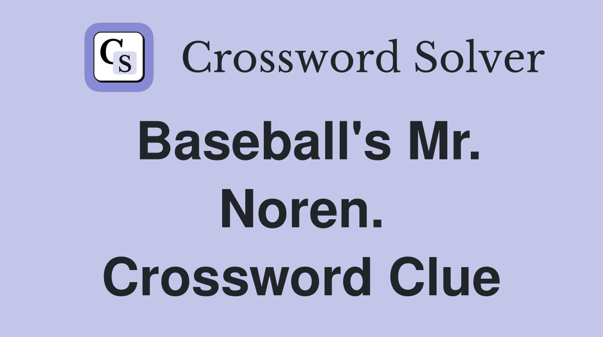 Baseball's Mr. Noren. Crossword Clue