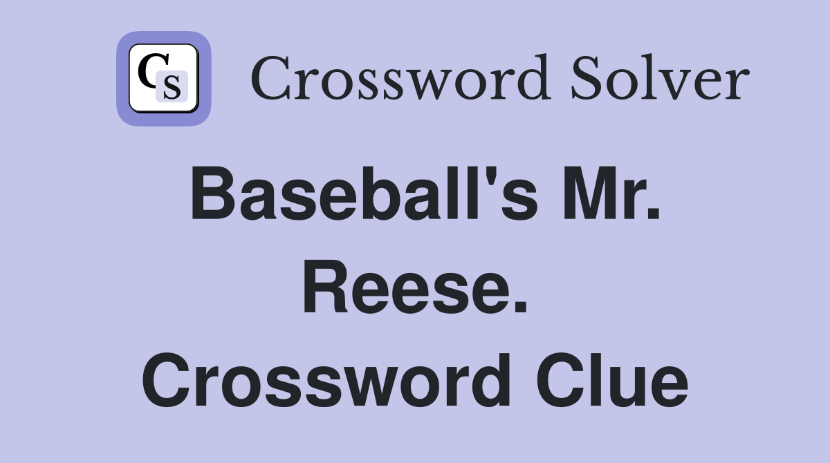 Baseball's Mr. Reese. Crossword Clue