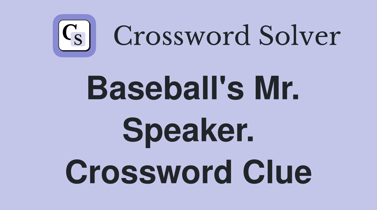 Baseball's Mr. Speaker. Crossword Clue