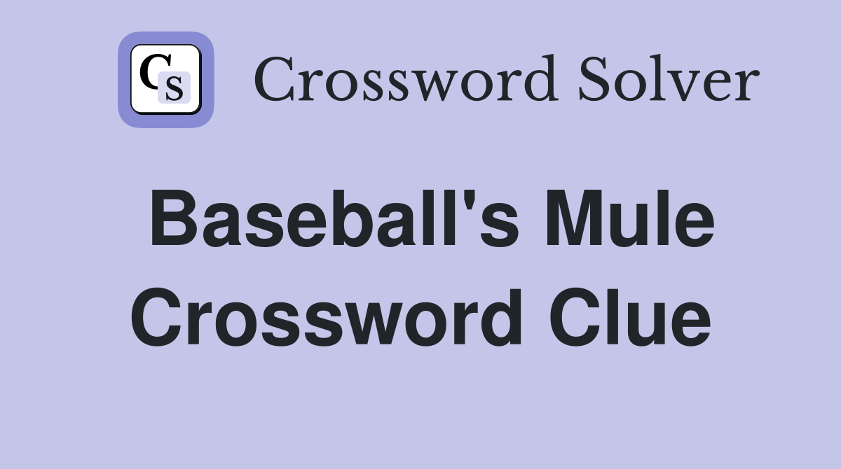 Baseball's Mule Crossword Clue