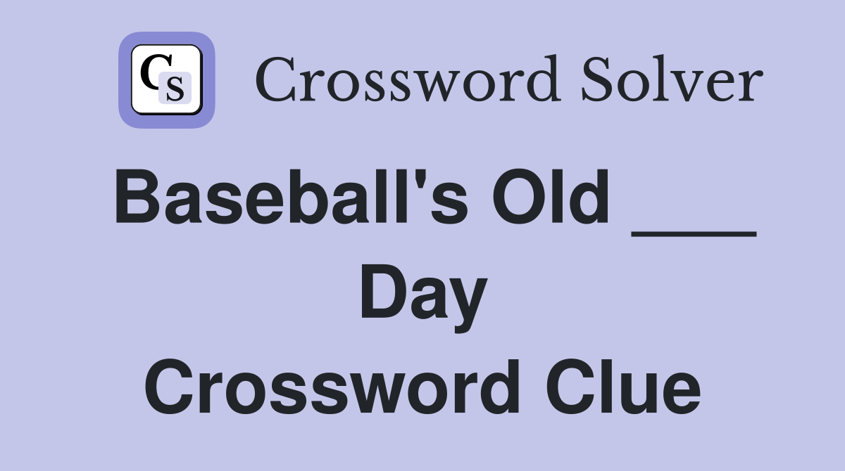Baseball's Old ___ Day Crossword Clue