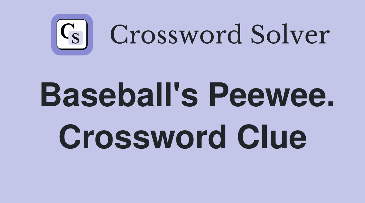 Baseball's Peewee. Crossword Clue