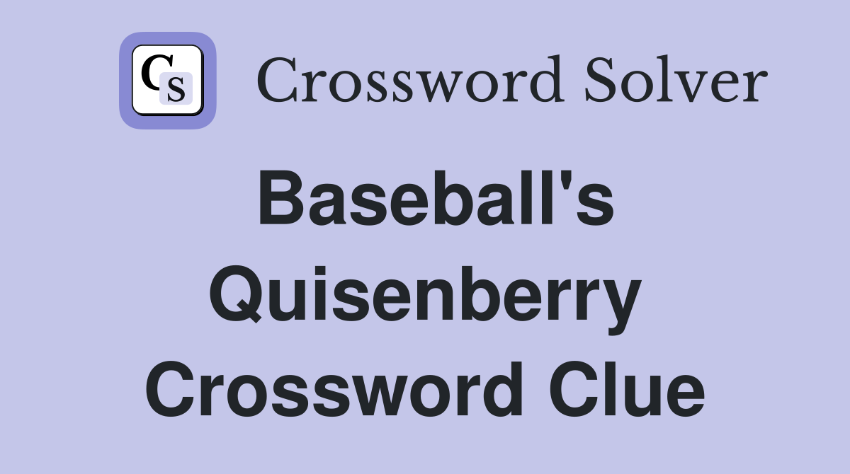 Baseball's Quisenberry Crossword Clue