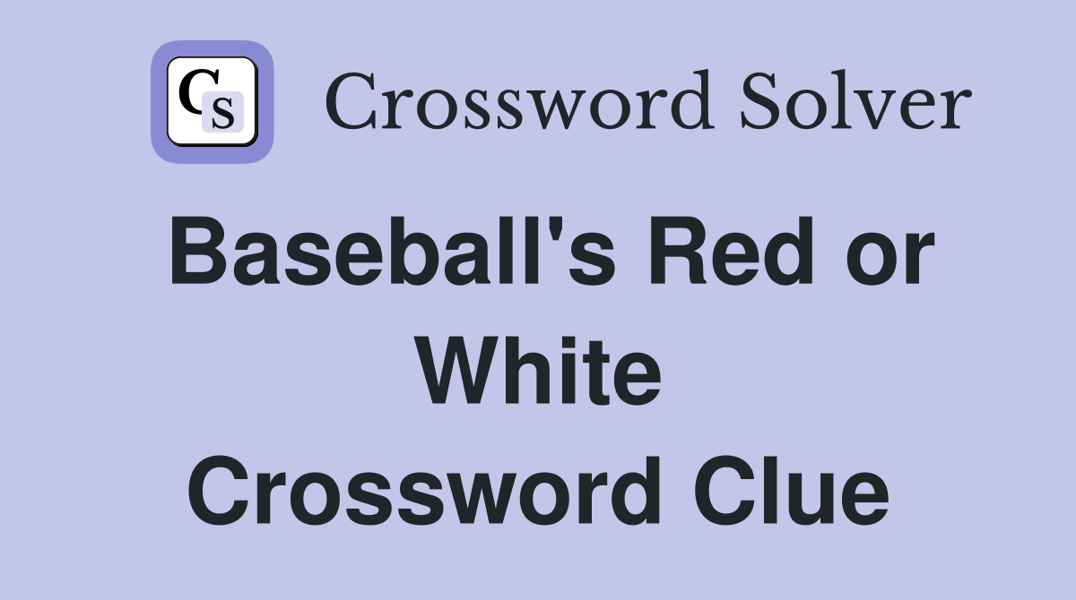 Baseball's Red or White Crossword Clue