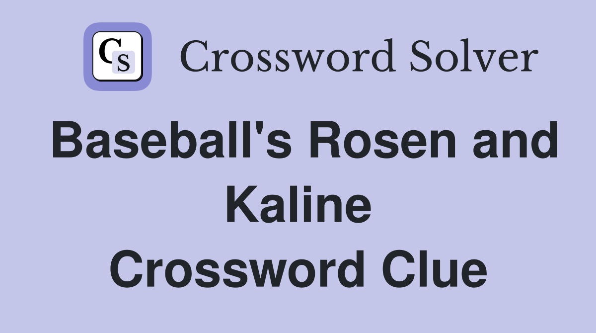 Baseball's Rosen and Kaline Crossword Clue