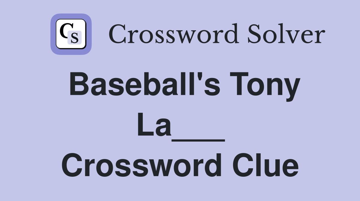 Baseball's Tony La___ Crossword Clue