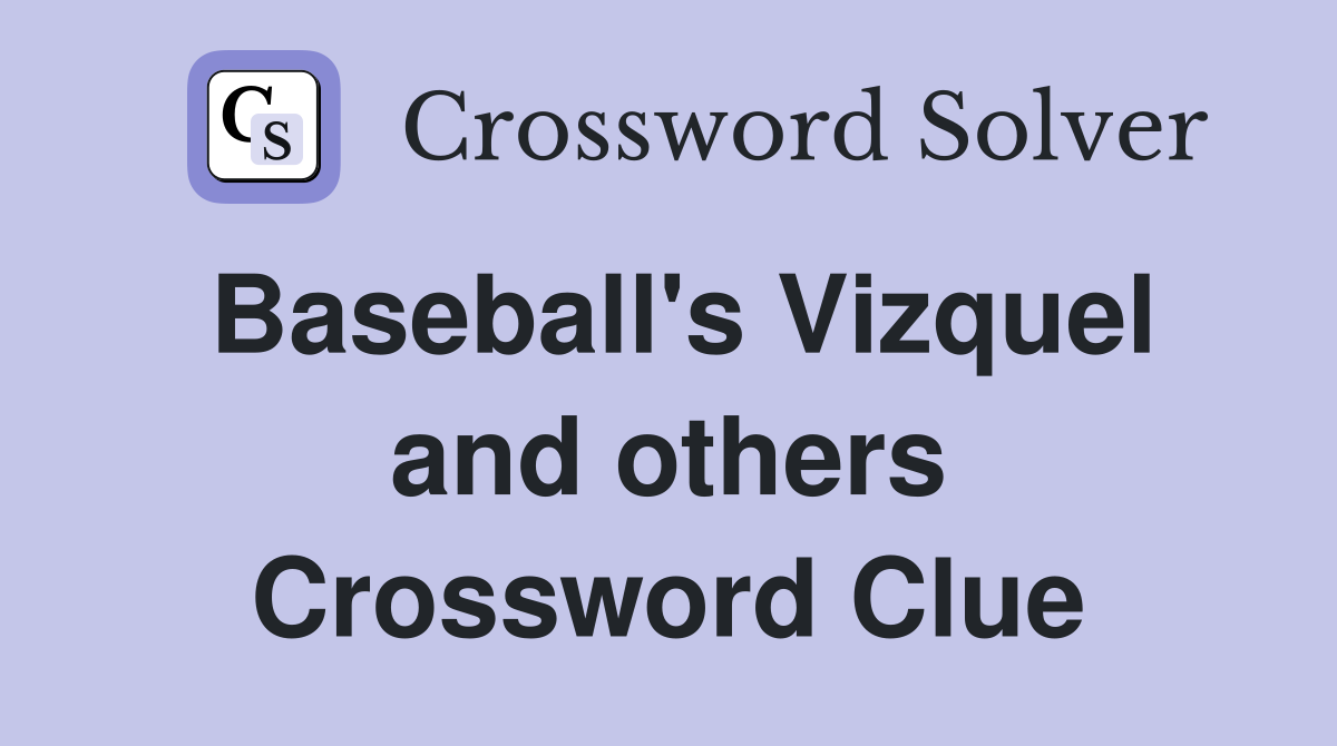 Baseball's Vizquel and others Crossword Clue