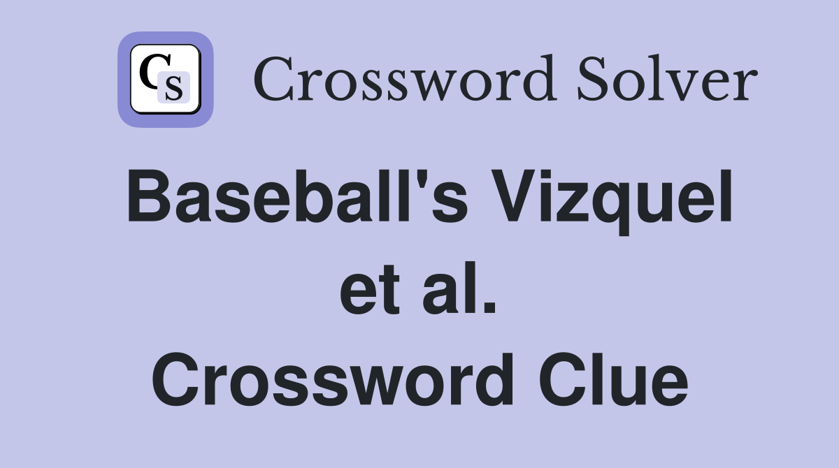 Baseball's Vizquel et al. Crossword Clue