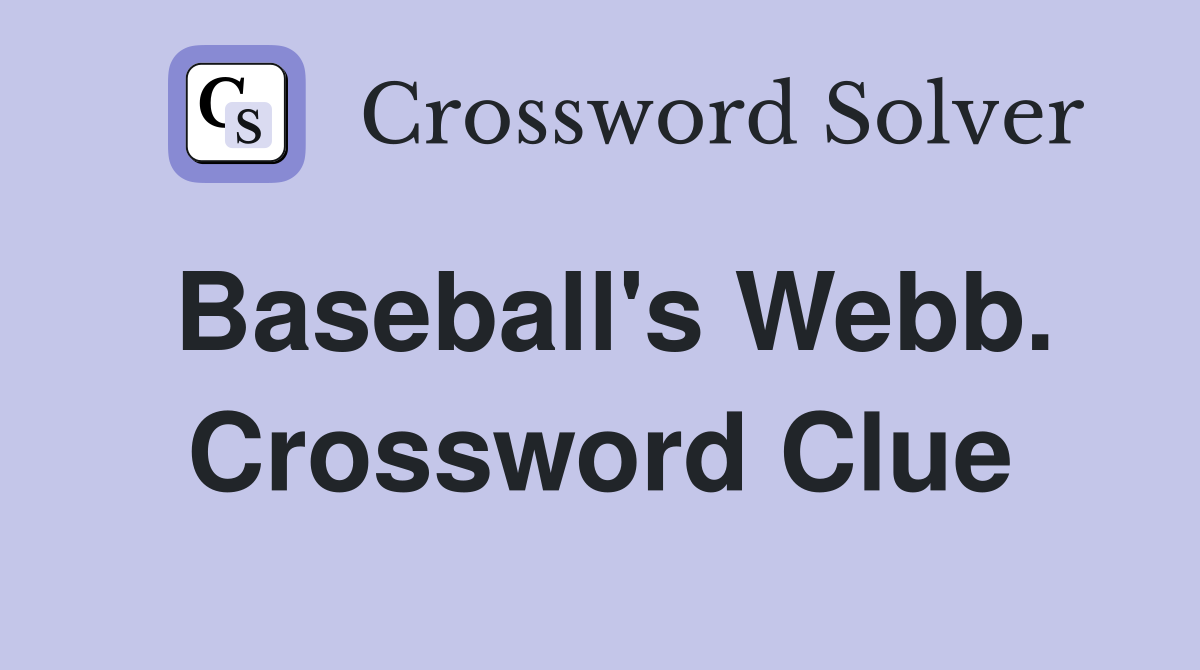 Baseball's Webb. Crossword Clue