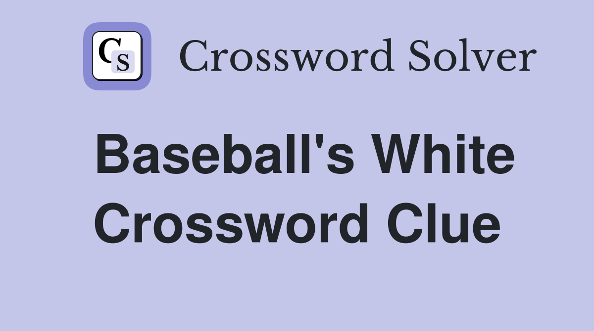 Baseball's White Crossword Clue