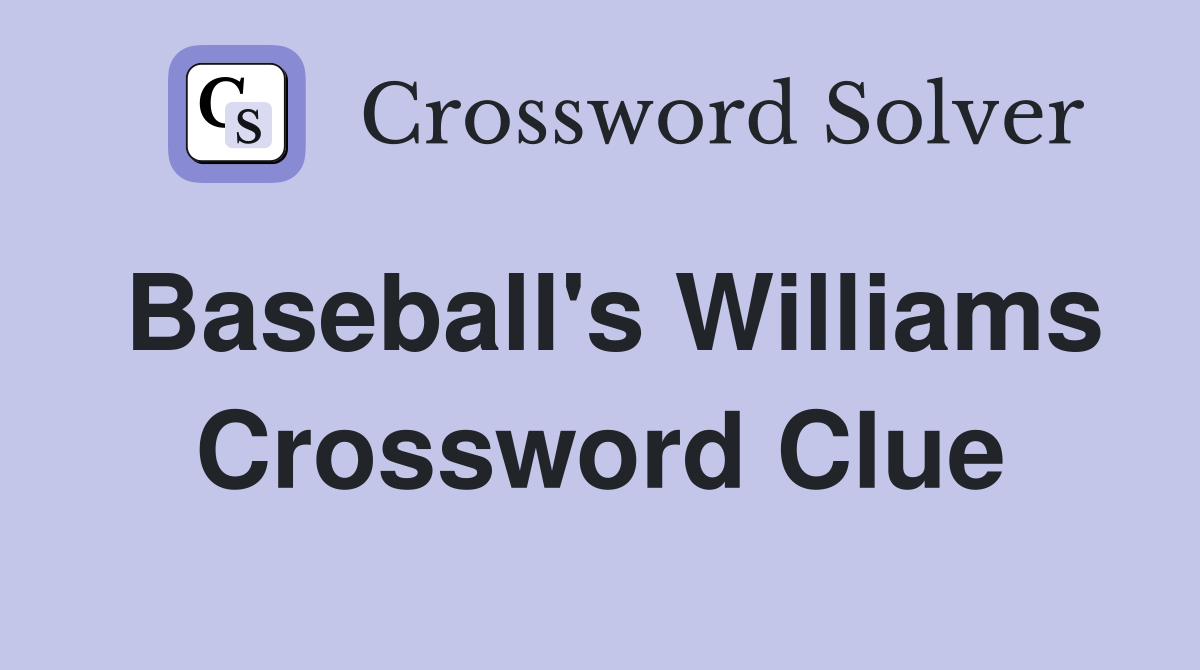 Baseball's Williams Crossword Clue
