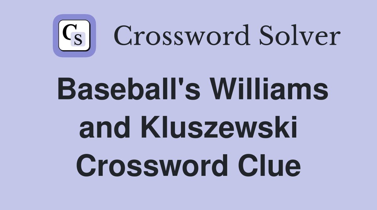 Baseball's Williams and Kluszewski Crossword Clue