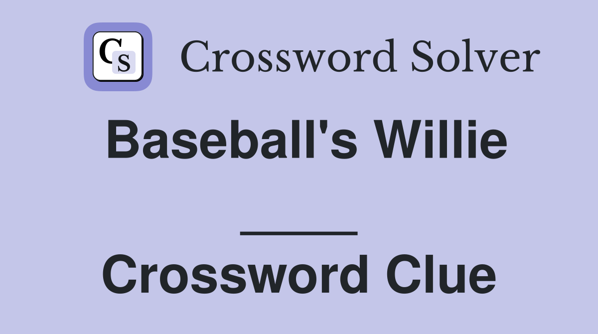 Baseball's Willie ____ Crossword Clue