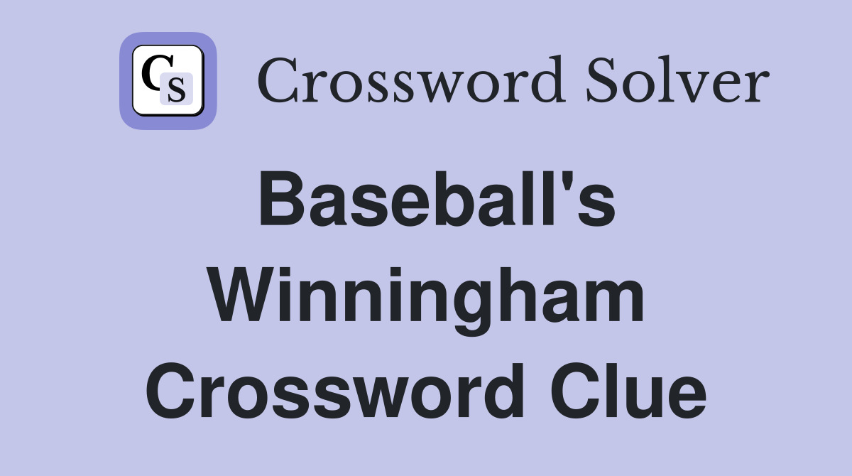 Baseball's Winningham Crossword Clue