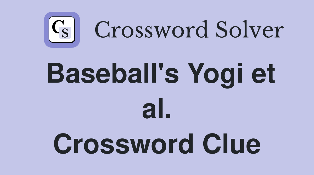 Baseball's Yogi et al. Crossword Clue
