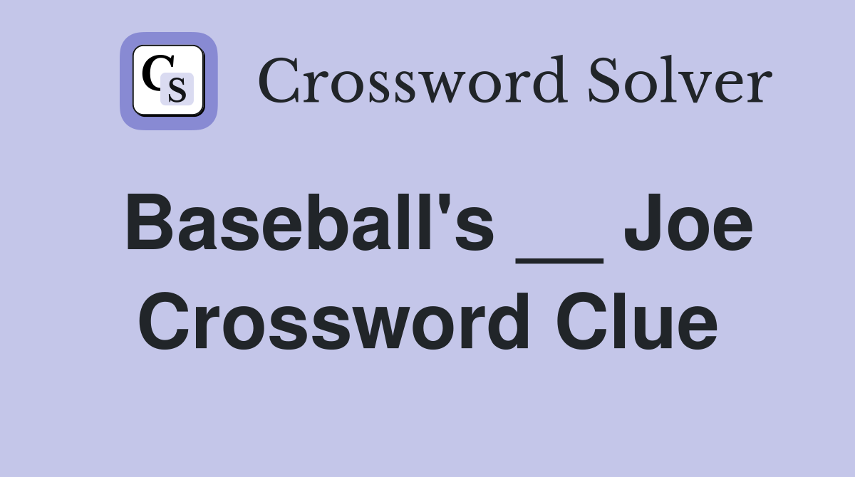 Baseball's __ Joe Crossword Clue