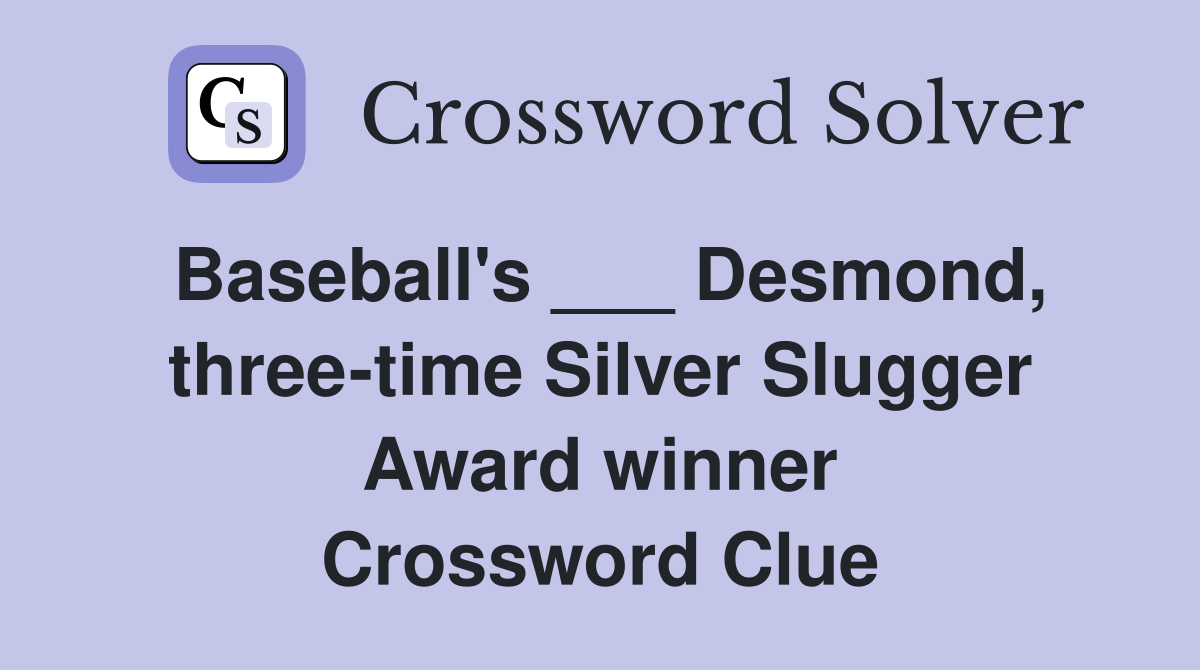 Baseball's ___ Desmond, three-time Silver Slugger Award winner Crossword Clue